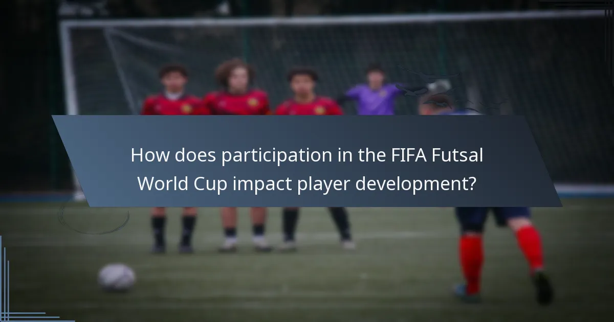 How does participation in the FIFA Futsal World Cup impact player development?