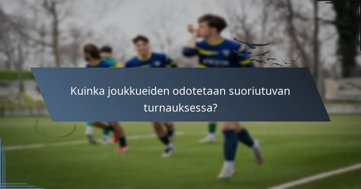 Kuinka joukkueiden odotetaan suoriutuvan turnauksessa?
