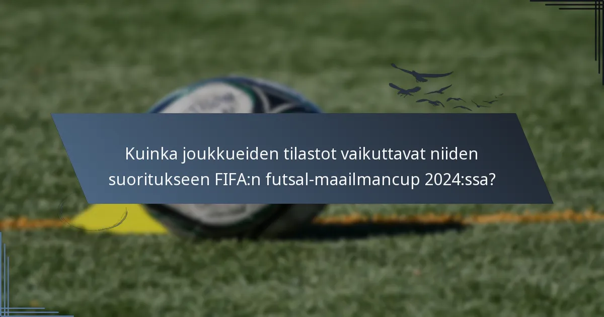 Kuinka joukkueiden tilastot vaikuttavat niiden suoritukseen FIFA:n futsal-maailmancup 2024:ssa?