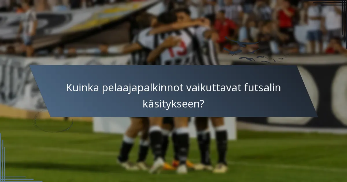 Kuinka pelaajapalkinnot vaikuttavat futsalin käsitykseen?