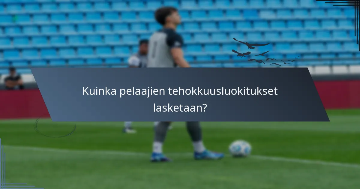 Kuinka pelaajien tehokkuusluokitukset lasketaan?