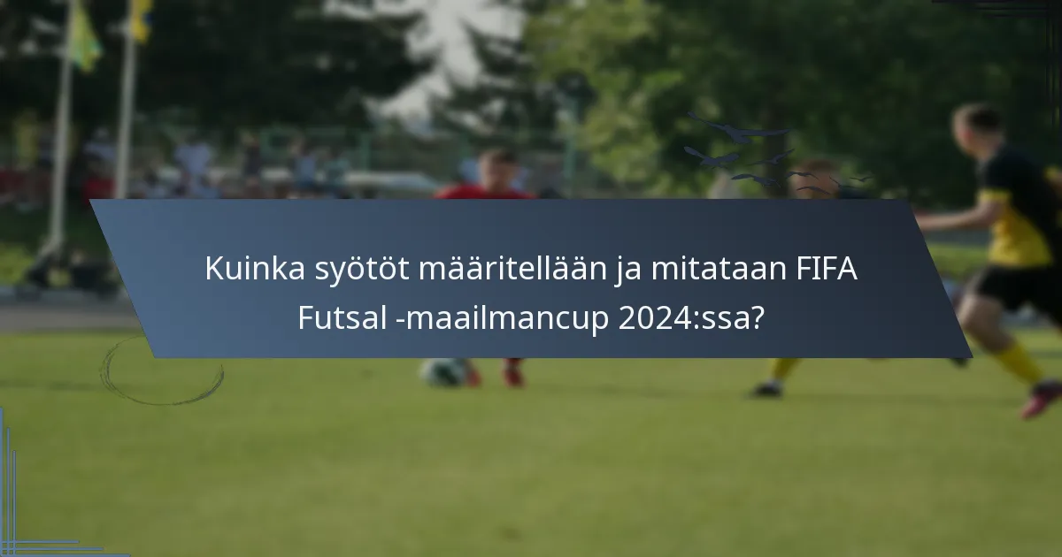 Kuinka syötöt määritellään ja mitataan FIFA Futsal -maailmancup 2024:ssa?