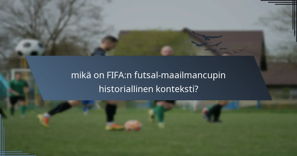 mikä on FIFA:n futsal-maailmancupin historiallinen konteksti?