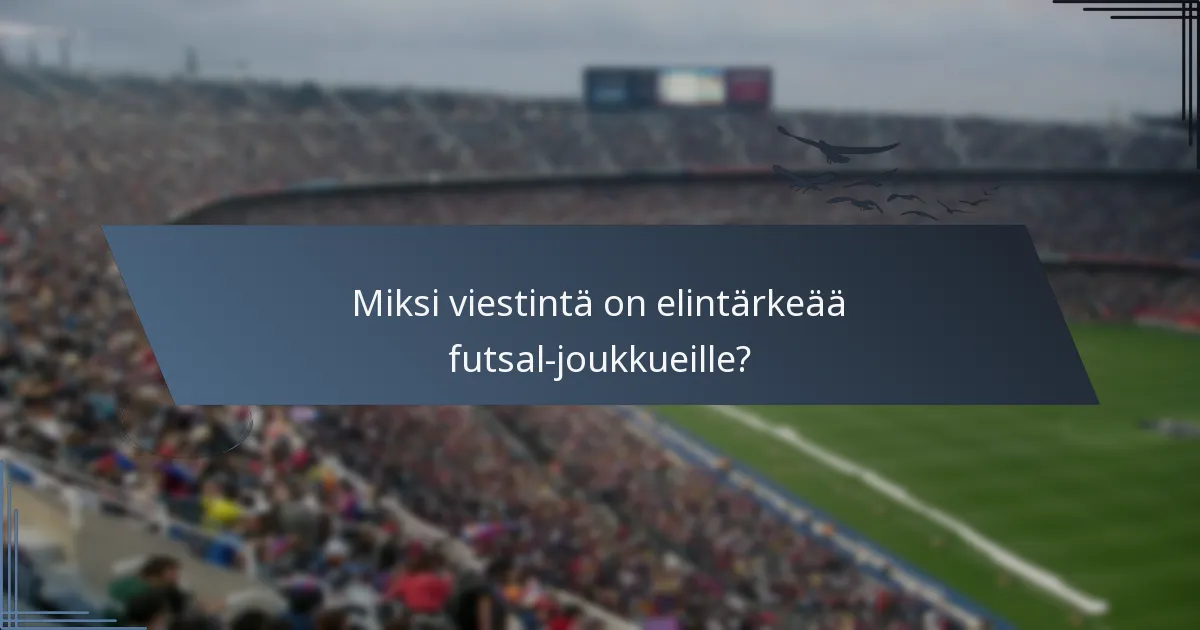 Miksi viestintä on elintärkeää futsal-joukkueille?