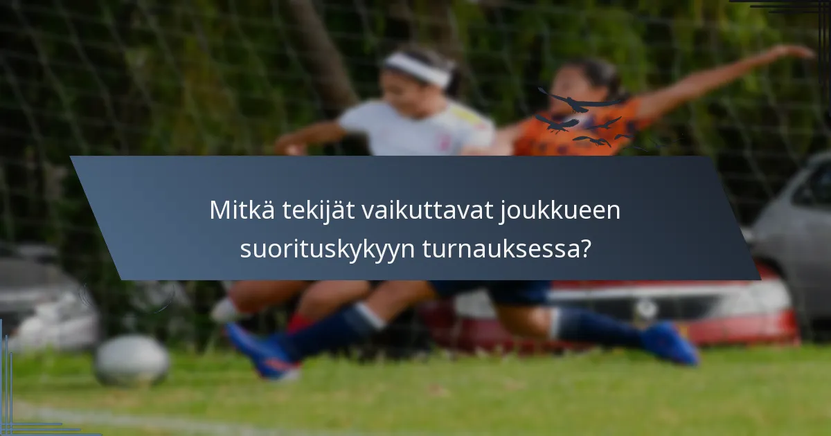 Mitkä tekijät vaikuttavat joukkueen suorituskykyyn turnauksessa?
