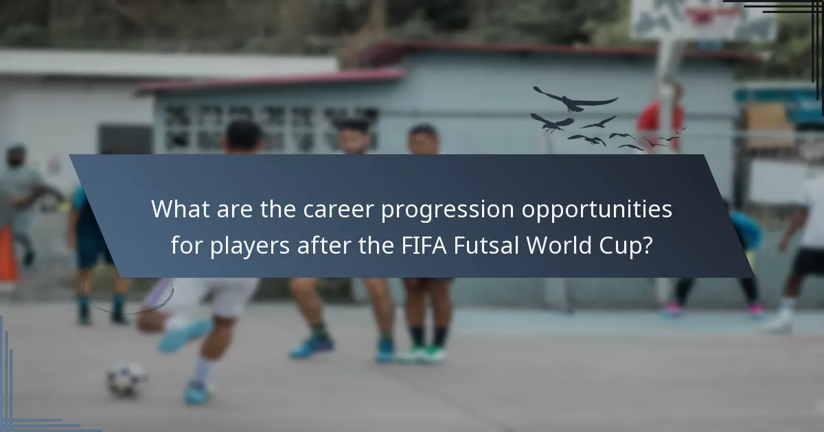What are the career progression opportunities for players after the FIFA Futsal World Cup?
